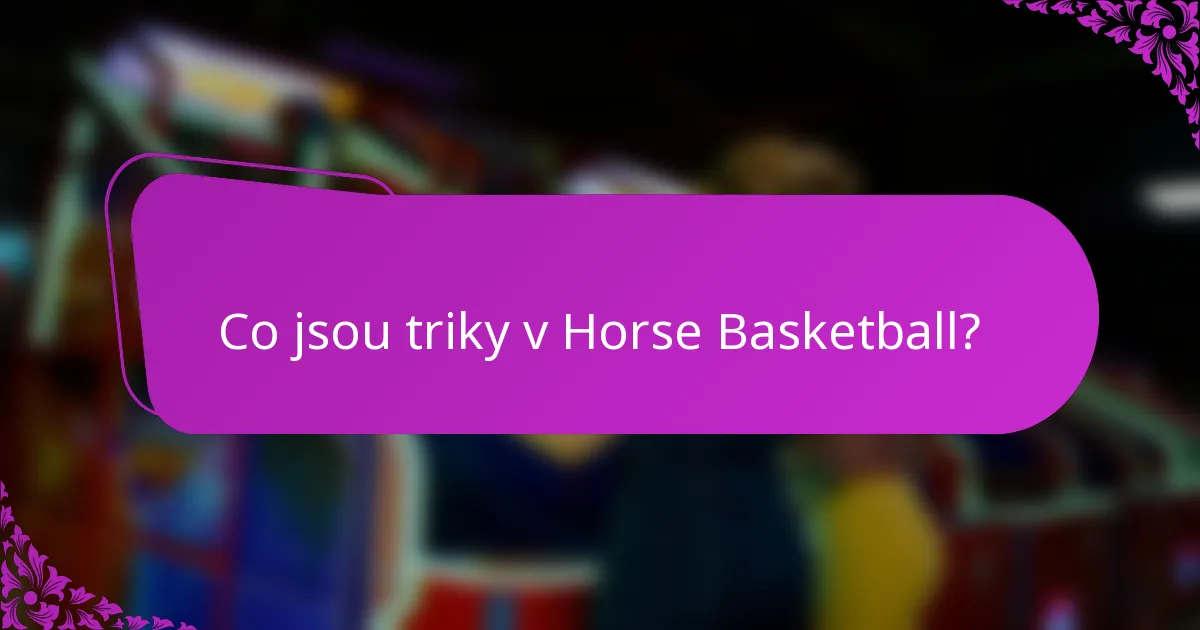 Co jsou triky v Horse Basketball?