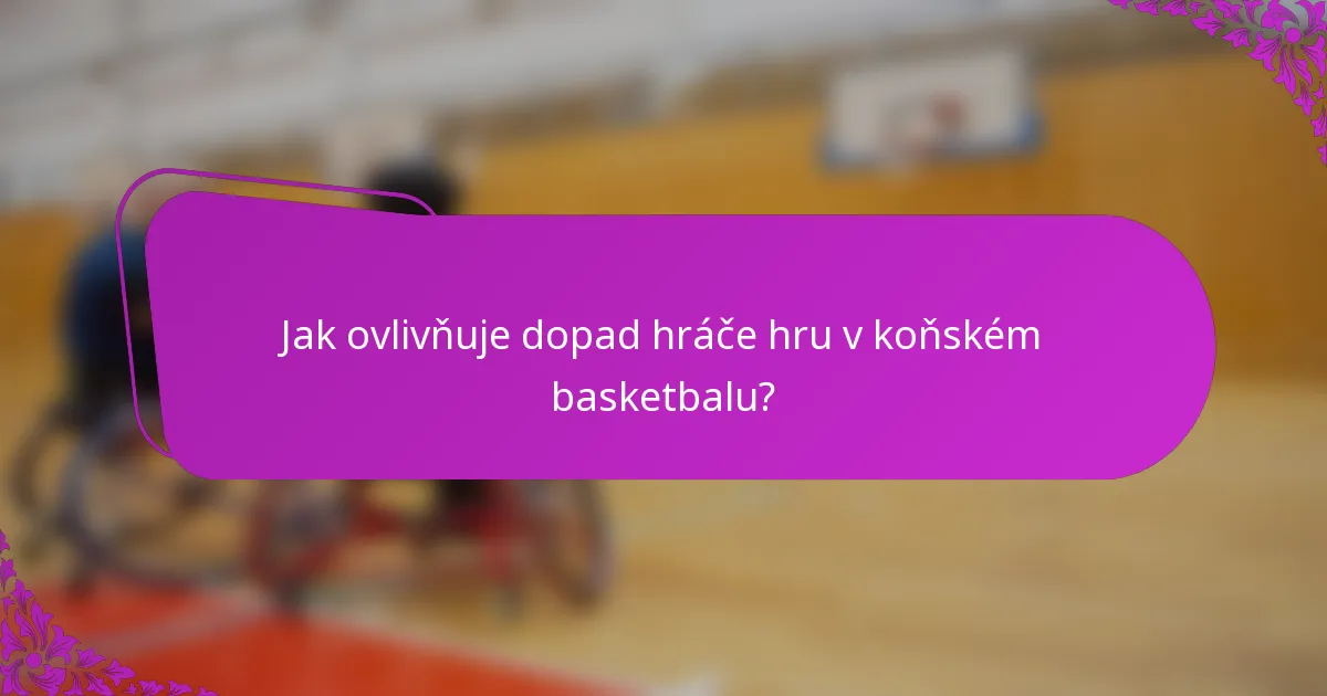 Jak ovlivňuje dopad hráče hru v koňském basketbalu?