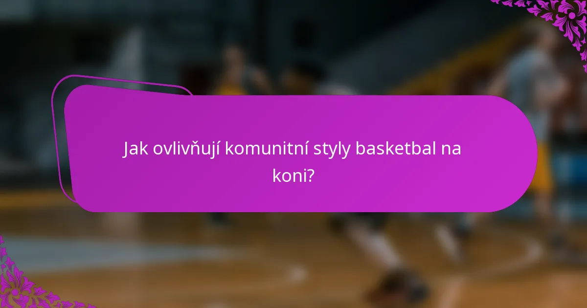 Jak ovlivňují komunitní styly basketbal na koni?