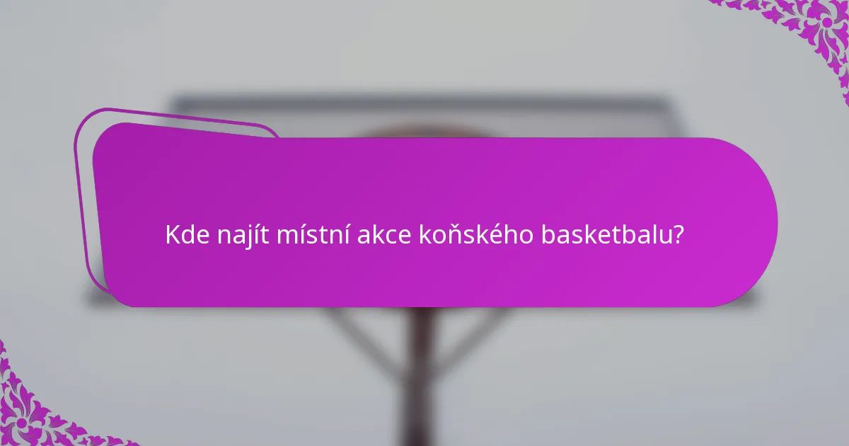 Kde najít místní akce koňského basketbalu?